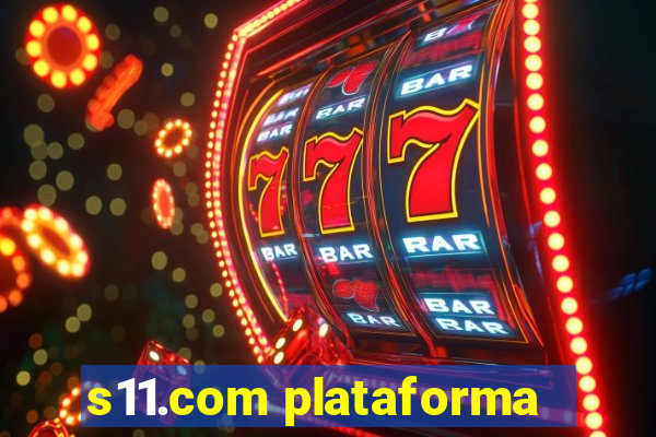 s11.com plataforma